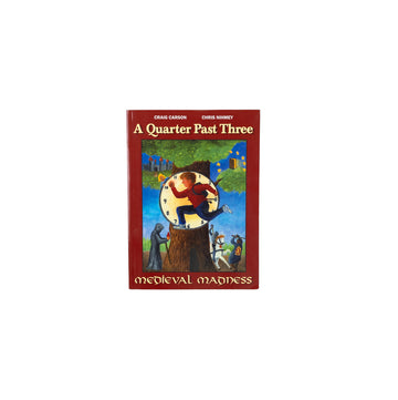 Medieval Madness: A Quarter Past Three