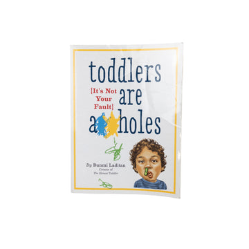 Toddlers are a**holes
