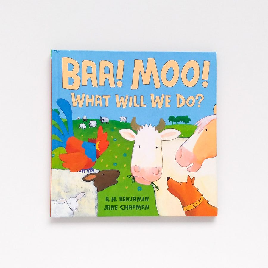 Baa! Moo! What Will We Do? by A. H. Benjamin & Jane Chapman